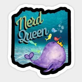 Nerd Queen Sea Life Whale Nerd Dork Empowerment Culture Sticker